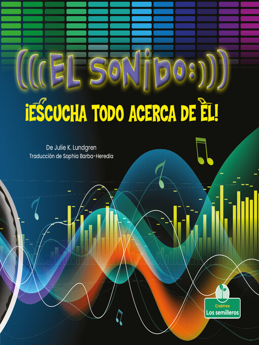 Title details for El sonido: ¡escucha todo acerca de él! (Sound: Hear All About It!) by Julie K. Lundgren - Available